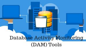 Database Activity Monitoring (DAM) Tools