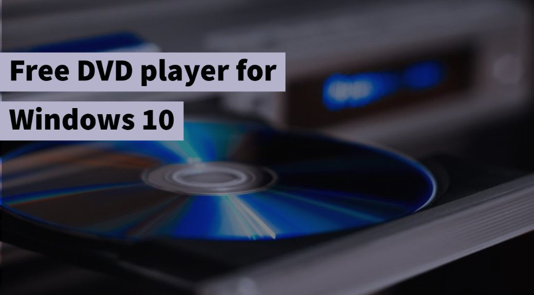 free dvd player software r for windows 10