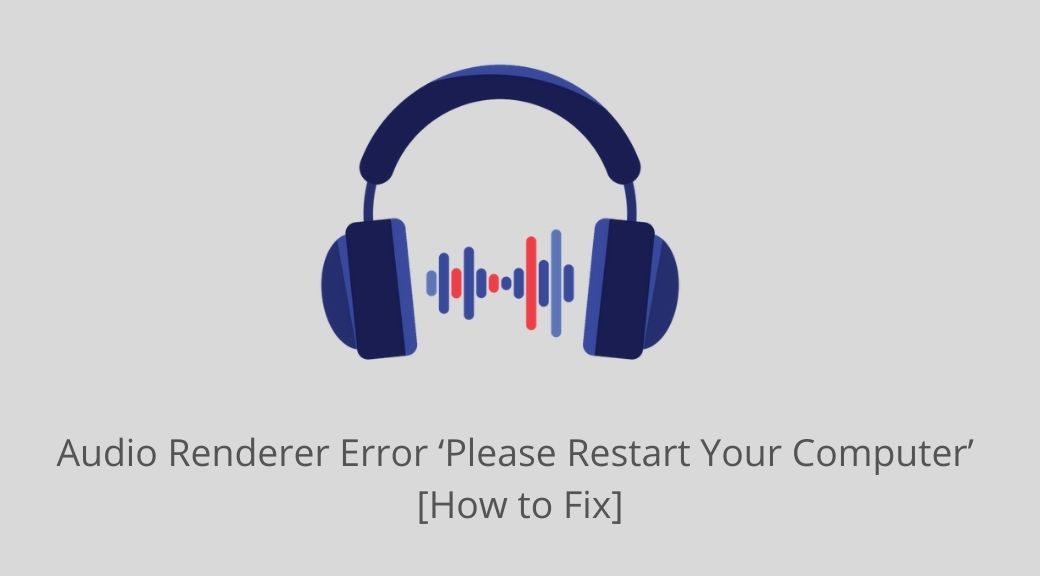 audio renderer error please restart your computer